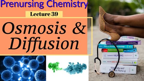 Osmosis and Diffusion Chemistry Video Chemistry for Nurses Lecture Video (Lecture 39)