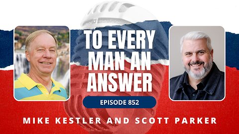 852 - Pastor Mike Kestler and Pastor Scott Parker on To Every Man An Answer