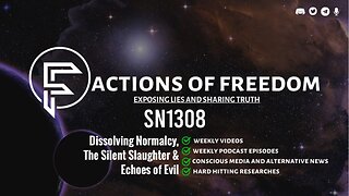 SN1308: Dissolving Normalcy, The Silent Slaughter & Echoes of Evil
