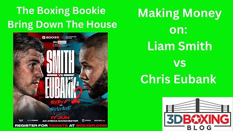 The Boxing Bookie! Making money on Liam Smith vs Chris Eubank 2