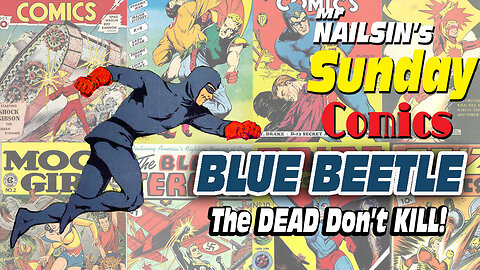 Mr Nailsin's Sunday Comics: Blue Beetle-The Dead Don't Kill!