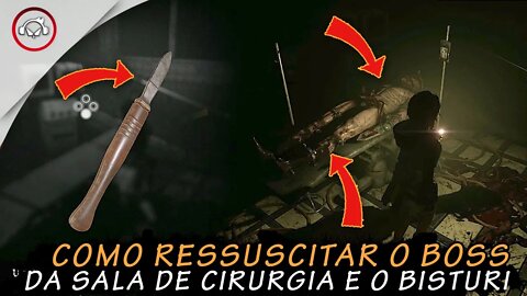 Tormented Souls, Como ressuscitar o boss da sala de cirurgia e que fazer com o bisturi | super dica