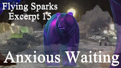 Anxious Waiting - Excerpt - Flying Sparks - A Novel – An Alien Perspective