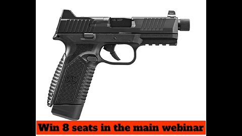FN 545™ Tactical MINI #2 FOR 8 SEATS IN THE MAIN WEBINAR