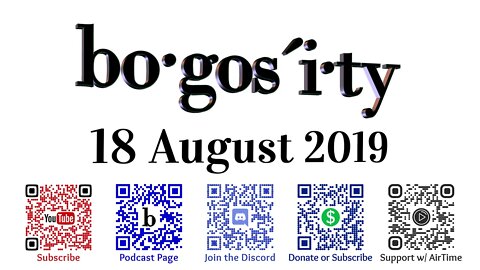 🔊Bogosity Podcast for 18 August 2019