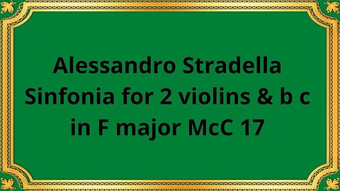 Alessandro Stradella Sinfonia for 2 violins & b c in F major McC 17