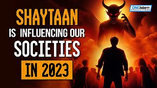 SHAYTAAN IS INFLUENCING OUR SOCIETIES IN 2023