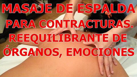 MASAJE DE ESPALDA QUE REEQUILIBRA LOS ÓRGANOS INTERNOS LAS EMOCIONES Y ELIMINA GRANDES CONTRACTURAS