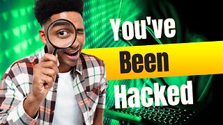 You've Been Hacked