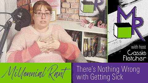 Rant 210: There’s Nothing Wrong with Getting Sick