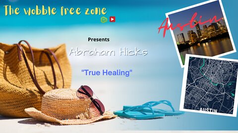 Abraham Hicks, Esther Hicks "True Healing " Austin