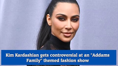 Kim Kardashian gets controversial at an Addams Family themed fashion show