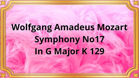 Wolfgang Amadeus Mozart Symphony No17 In G Major K 129