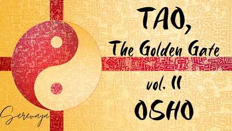 OSHO Talk - Tao: The Golden Gate, Vol 2 - I Have Heard... - 7