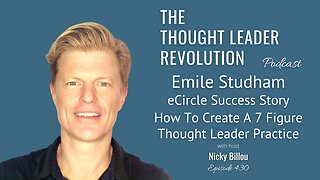 TTLR EP430: Emile Studham - eCircle Success Story - How To Create A 7 Figure Thought Leader Practice