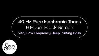 40 Hz Pure Isochronic Tones | Very Low Frequency Deep Pulsing Bass | 9 Hours Black Screen