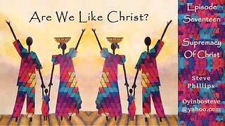 Are We Like Christ 17 Supremacy of Christ