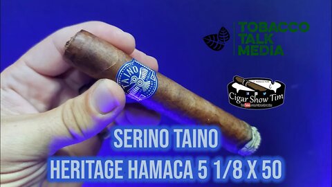 Serino Taino Heritage Hamaca | Cigar Show Tim | Tobacco Talk