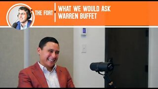 What We Would Ask Warren Buffet About Business & Investing | The FORT