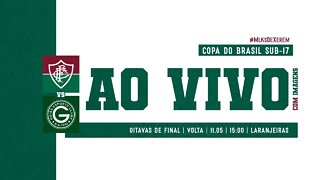 AO VIVO - FLUMINENSE X GOIÁS | COPA DO BRASIL SUB-17