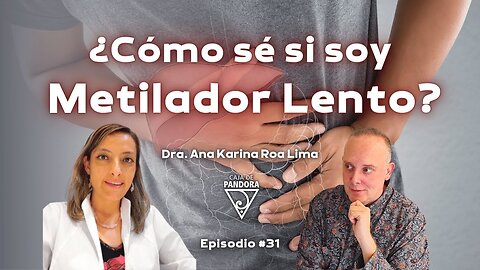 ¿Cómo sé si soy Metilador Lento? con Dra. Ana Karina Roa Lima