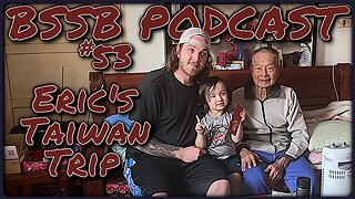 Eric's Taiwan Trip - BSSB Podcast #53