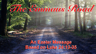 The Emmaus Road Luke 24:13-35