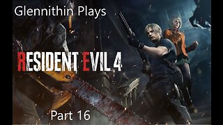 Glennithin and CC Play Resident Evil 4 Remake Part 16