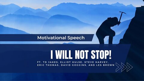 I WILL NOT STOP! | MOTIVATIONAL SPEECH VIDEO