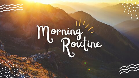 "Habituate with Your Morning Routine: Motivate yourself to change Your habits for gaining Success"