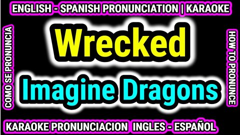 Imagine Dragons | Wrecked | Como hablar cantar con pronunciacion en ingles nativo español
