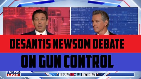 DeSantis Newsom Debate on Gun Control