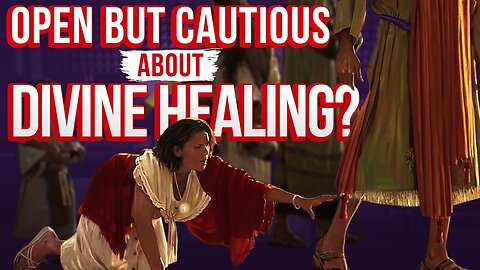Are You Open But Cautious About Divine Healing?