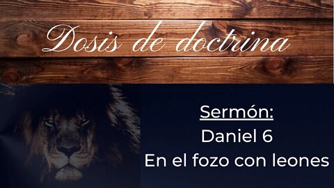 Sermón: Daniel 6 - en el foso con los leones