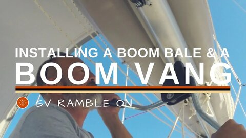 SV Ramble On | Installing a Boom Bale and a Boom Vang