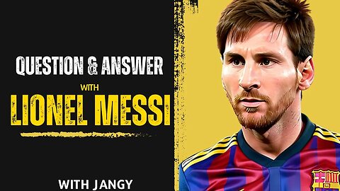 Rapid-fire Q&A interview of Lionel Messi