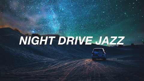 Smooth Jazz Night Drive 🚗 Chill & Relaxing Jazz Music for Driving at Night
