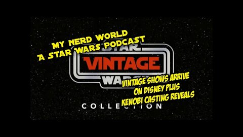 A Star Wars Podcast: Vintage Star Wars on Disney Plus, Obi Wan Kenobi cast reveal!