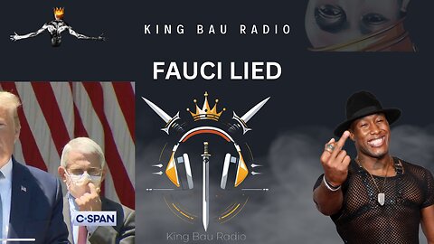 KING BAU RADIO | FAUCI LIED