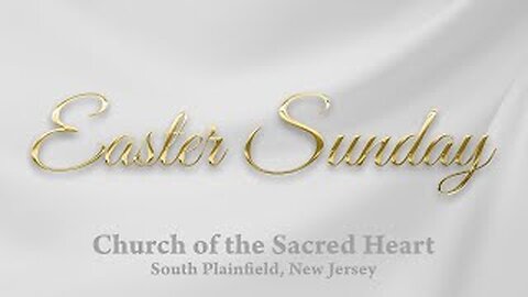 Easter Sunday (11 30am) // April 9, 2023 // Church of the Sacred Heart