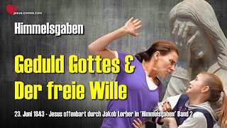 Notwendigkeit des freien Willens und Geduld Gottes... Jesus erklärt ❤️ Himmelsgaben durch Jakob Lorber