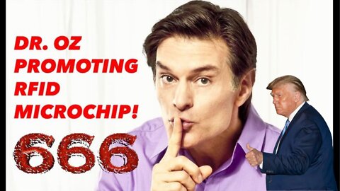 TRUMP ENDORSES RFID MICROCHIP IMPLANT 666 PROMOTER DR. OZ