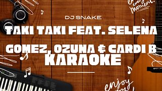 Taki Taki feat. Selena Gomez, Ozuna & Cardi B - DJ Snake♬ Karaoke