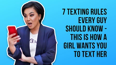 7 Texting Rules Every Guy Should Know THIS is How a Girl Wants You To TEXT HER