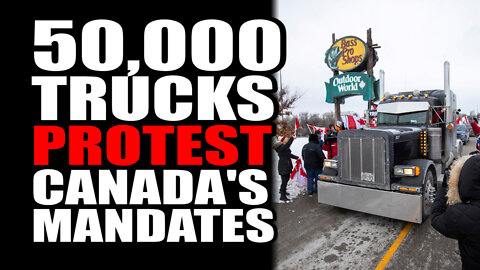 50,000 Trucks Protest Canada's Mandates