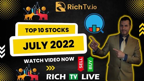 Top 10 Stocks July 2022 - Shorting ETFS - Dividend Stocks - Growth Stocks - RICH TV LIVE