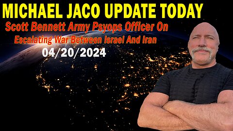 Michael Jaco Update Today: "Michael Jaco Important Update, April 20, 2024"