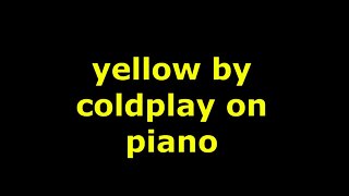 yellow (cold play) piano cover