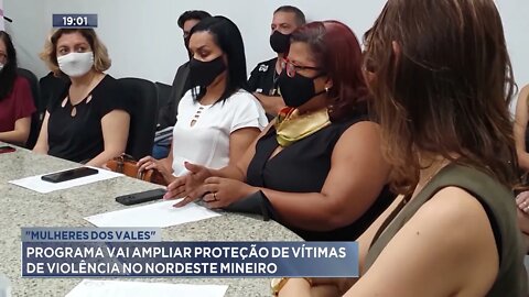 "Mulheres dos Vales": Programa vai ampliar proteção de vítimas de violência no Nordeste Mineiro