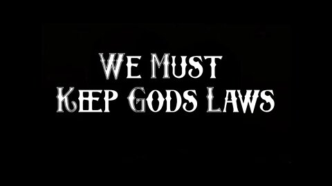 We Must Keep Gods Laws
